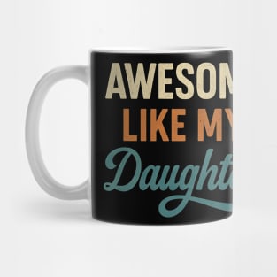 Awesome Like My Daughter – Funny Retro Father's Day Gift for Dad Mug